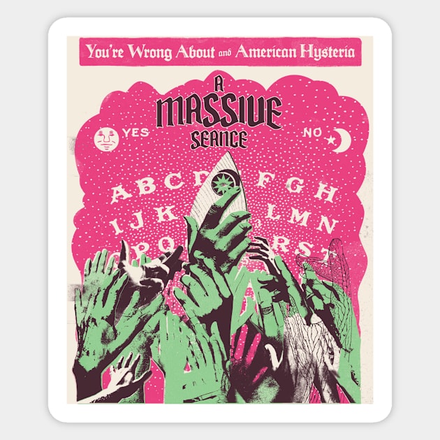 A Massive Seance Sticker by Youre Wrong About